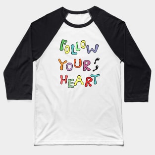 Follow your heart Baseball T-Shirt